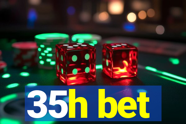 35h bet